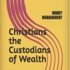 BOOK FOR SALE –  Christians the Custodians of Wealth